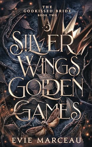 Silver Wings Golden Games: A Dark Forbidden Fantasy Romance (The Godkissed Bride Book 2)