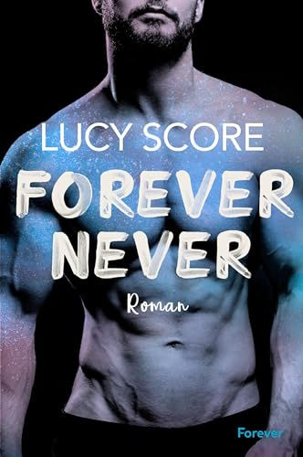 Forever Never: Roman | Die spannende Small-Town-Romance von der Autorin von "Things We Never Got Over"