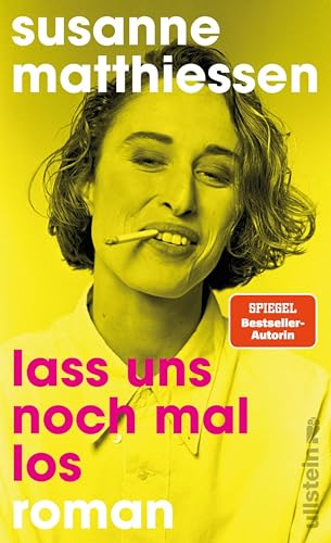 Lass uns noch mal los: Roman | Susanne Matthiessen erzählt von den Frauen ihrer Generation – rasant, rebellisch und tiefschwarz komisch.
