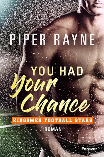 You Had Your Chance: Roman | Der Auftakt der neuen spicy Sports-Romance-Serie: heiße Footballspieler und große Gefühle (Kingsmen Football Stars 1)