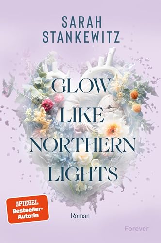 Glow Like Northern Lights: Roman | Glow Like Northern Lights: Roman | Ugly Cry an Islands rauen Küsten: Auftakt der New Adult Strong-Hearts-Reihe der Bestsellerautorin (Strong Hearts 1)