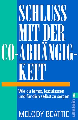 Schluss mit der Co-Abhängigkeit: Wie du lernst, loszulassen und für dich selbst zu sorgen | Der Self-Help-Klassiker in einer akutalisierten Neuauflage