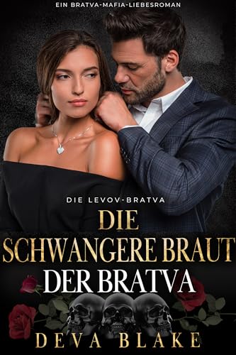 Die schwangere Braut der Bratva: Ein Bratva-Mafia-Liebesroman (Die Levov-Bratva 3)