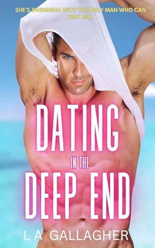 Dating In The Deep End: A hot, forbidden, single parent romcom! (Dating In Dublin)