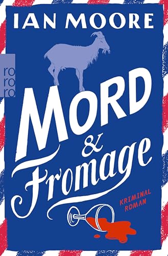 Mord & Fromage: Urkomischer Cosy Crime (Ein Brite in Frankreich 2)