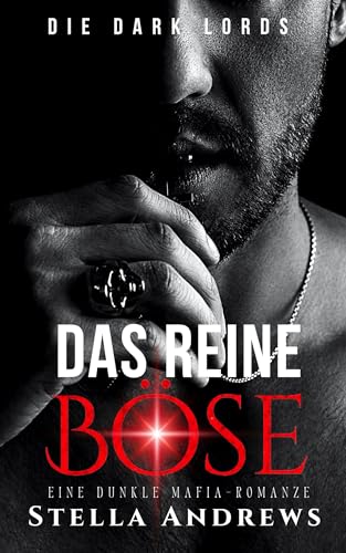 Das Reine Böse: Eine dunkle Mafia-Romanze (Die Dark Lords 1)