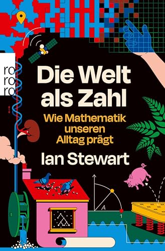 Die Welt als Zahl: Wie Mathematik unseren Alltag prägt