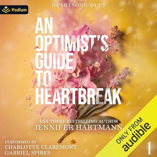 An Optimist's Guide to Heartbreak: Heartsong Duet, Book 1