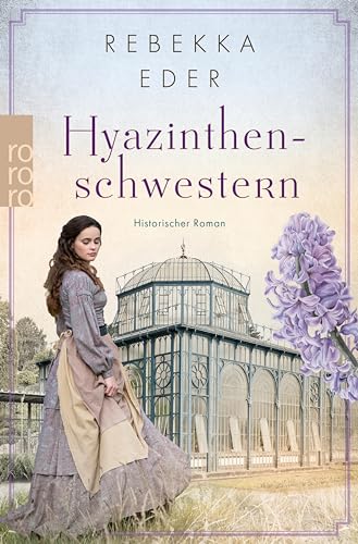 Hyazinthenschwestern: Historischer Roman