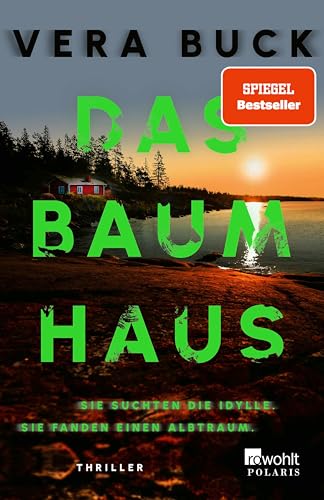 Das Baumhaus: Sie suchten die Idylle. Sie fanden einen Albtraum. | Der Must-Read Thriller des Jahres