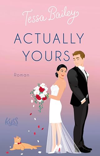 Actually Yours: Die neue Romantic Comedy von TikTok-Phänomen Tessa Bailey (Napa Valley-Reihe 2)