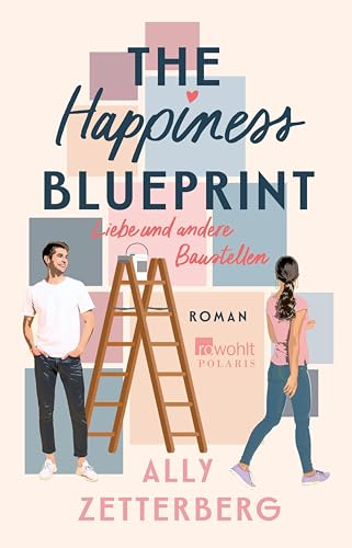 The Happiness Blueprint: Liebe und andere Baustellen | Romantic Comedy | Limitierte Auflage mit farbig gestaltetem Buchschnitt