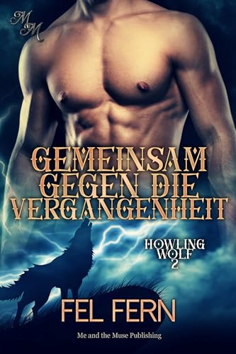 Gemeinsam gegen die Vergangenheit (Howling Wolf 2)