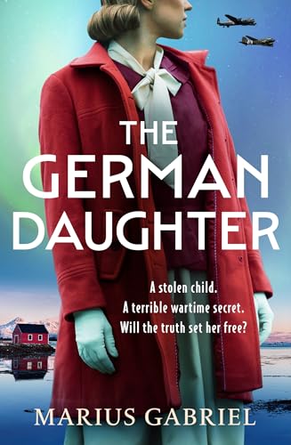 The German Daughter: An absolutely unputdownable and heartbreaking WW2 novel perfect for Summer 2025!