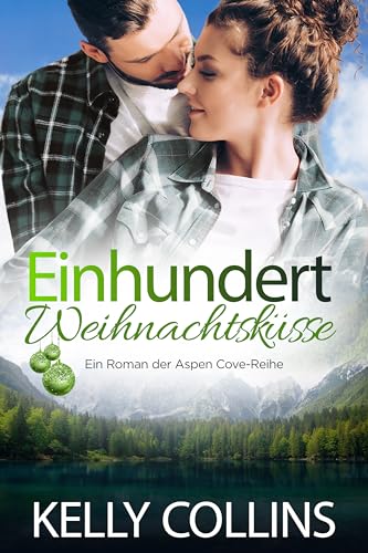Einhundert Weihnachtsküsse (Ein Roman der Aspen Cove-Reihe 6)