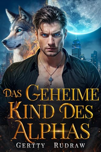 Das geheime Kind des Alphas: Ein Feind zu Liebhaber zurückgewiesene Partnerin heimliches Baby paranormaler Roman (Kinder der Dämmerung 1)