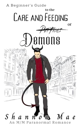 A Beginner’s Guide to the Care and Feeding of Demons: A Demonic Disasters and Afterlife Adventures Novella