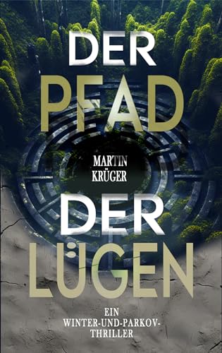 Der Pfad der Lügen: Ein Winter-und-Parkov-Thriller 7