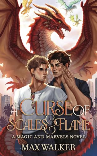 A Curse of Scales and Flame: A Magic and Marvels Novel (Magic & Marvels, Band 1)
