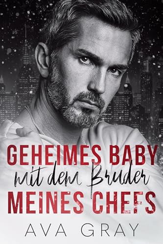Geheimes Baby mit dem Bruder meines Chefs (Alpha Milliardär)