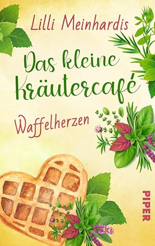 Das kleine Kräutercafé – Waffelherzen (Alles grün 2): Roman