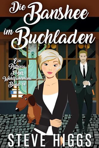 Eine Banshee im Buchladen: Ein Patricia Fisher Wohlfühlkrimi Buch 14 (Die Wohlfühl-Krimis von Patricia Fisher)