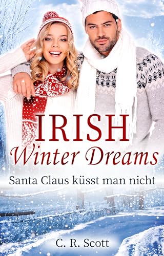 Irish Winter Dreams: Santa Claus küsst man nicht (British Christmas Love)
