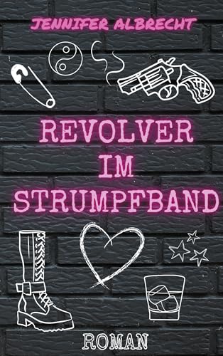 Revolver im Strumpfband: u.a. ein Liebesroman