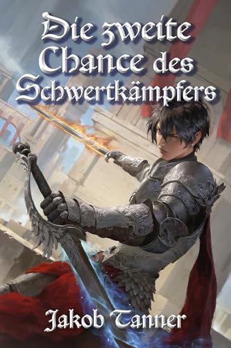 Die zweite Chance des Schwertkämpfers (Ein Fantasy-LitRPG-Roman)