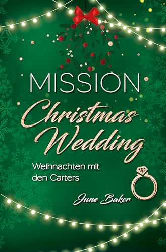 Mission Christmas Wedding: Weihnachten bei den Carters (Ginger Lake 5)