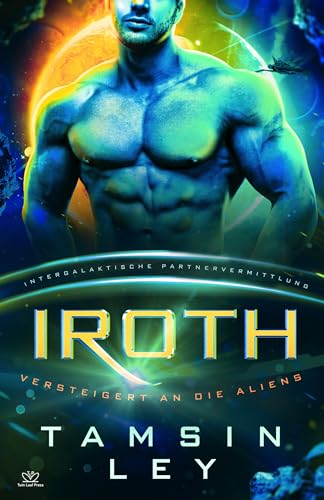 Iroth: Eine SciFi Alien Romanze (Intergalaktische Partnervermittlung: Versteigert an die Aliens 3)