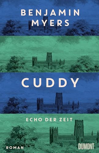 Cuddy. Echo der Zeit: Roman. Vom Autor des Bestsellers ›Offene See‹