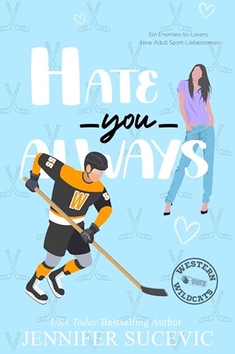 Hate You Always: Ein Enemies-to-Lovers, New Adult Sport-Liebesroman (Western Wildcats Hockey (German) 1)