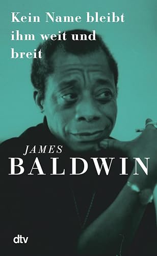 Kein Name bleibt ihm weit und breit: »James Baldwins brillanter Essay erklärt die Kämpfe der Gegenwart.« Süddeutsche Zeitung