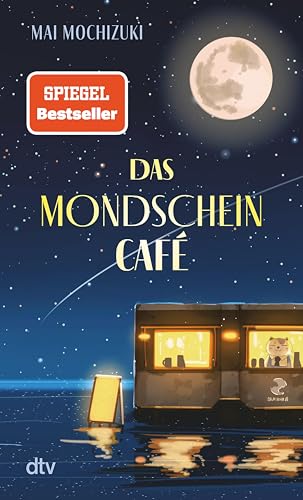 Das Mondscheincafé: Der inspirierende SPIEGEL-Bestseller (Die Mondscheincafé-Reihe 1)
