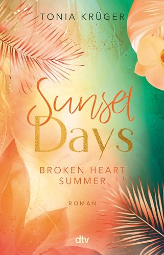 Broken Heart Summer – Sunset Days: Gefühlvolle New-Adult-Romance mit traumhaftem Hawaii-Setting | hochwertig veredelt und mit limitierten Page Overlays (Broken-Heart-Summer-Reihe 1)