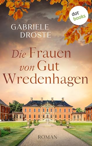 Die Frauen von Gut Wredenhagen: Roman