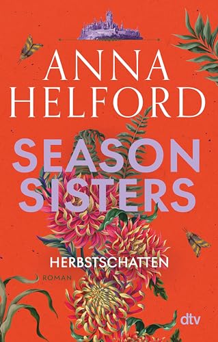 Season Sisters – Herbstschatten: Roman | Vier Schwestern, so unterschiedlich wie die Jahreszeiten – die Geschichte der Herbstschwester (Die vier Schwestern 3)