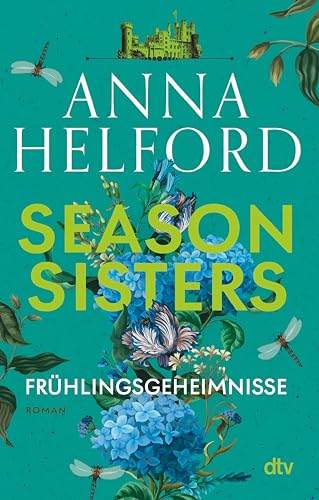 Season Sisters – Frühlingsgeheimnisse: Roman | Vier Schwestern, so unterschiedlich wie die Jahreszeiten – die Geschichte der Frühlingsschwester (Die vier Schwestern 1)