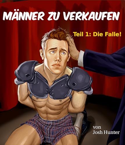 Männer zu Verkaufen – Teil 1: Die Falle: Schwule Sklavenerotik