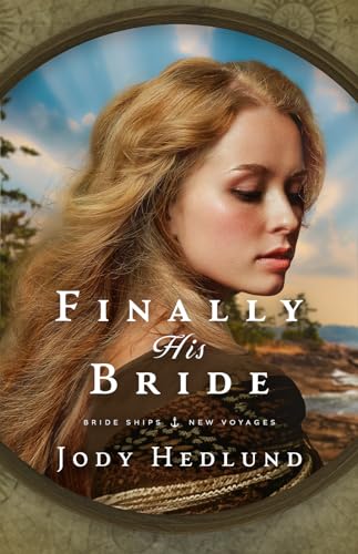 Finally His Bride (Bride Ships: New Voyages Book 1)