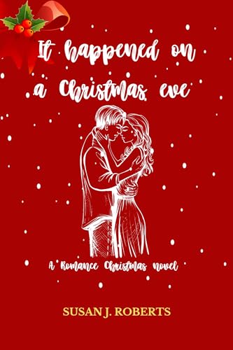 It Happened on a Christmas Eve: A Christmas Romance Novel