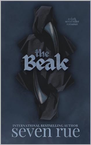 The Beak: A Dark Serial Killer Romance Novelette (The Anti-Heroes Book 1)