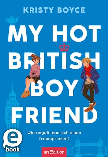My Hot British Boyfriend (Boyfriend 1): Wie angelt man sich einen Traumprinzen?