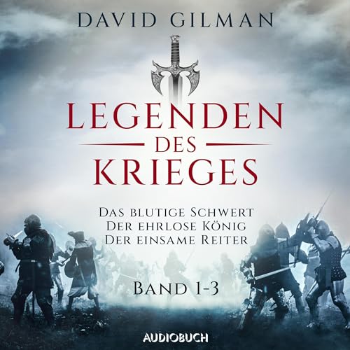 Das blutige Schwert / Der ehrlose König / Der einsame Reiter: Legenden des Krieges 1-3