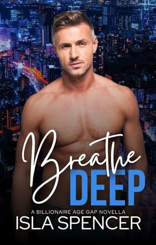 Breathe Deep: A Billionaire Age Gap Novella