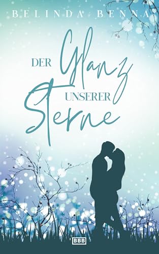 Der Glanz unserer Sterne (Die Glücksfänger 5)