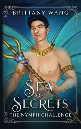Sea of Secrets: The Nymph Challenge (On Wings of Ash and Dust, Band 3)