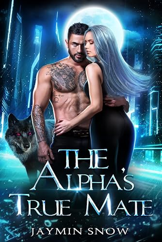 The Alpha's True Mate: A Secret Baby Rejected Mate Werewolf Shifter Romance (Eternal Bond Series)