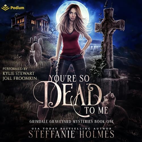 You're So Dead to Me: Grimdale Graveyard Mysteries, Book 1